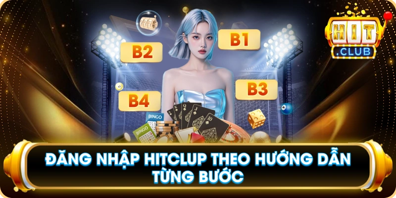 Đăng Nhập Hitclub Theo Hướng Dẫn Từng Bước