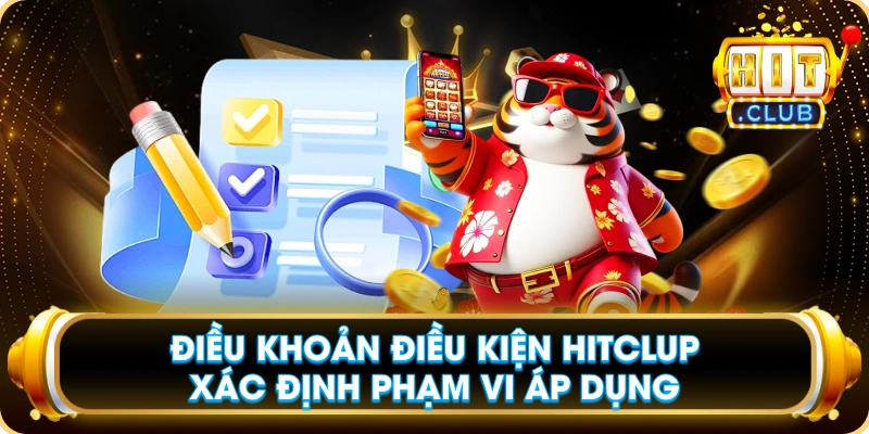 Điều Khoản Điều Kiện Hitclup Xác Định Phạm Vi Áp Dụng