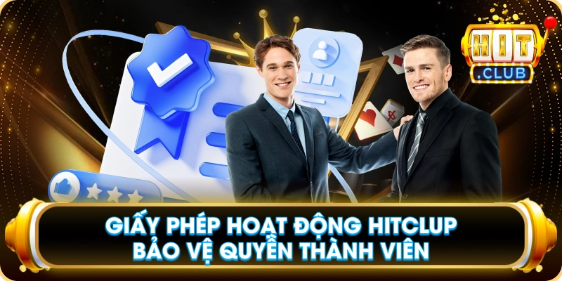 Giấy Phép Hoạt Động Hitclup Bảo Vệ Quyền Thành Viên