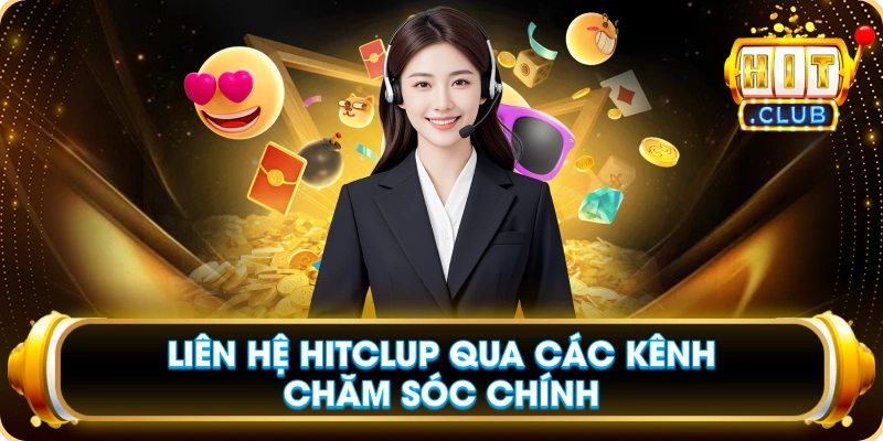 Liên Hệ Hitclup Qua Các Kênh Chăm Sóc Chính