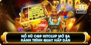 Nổ Hũ CQ9 Hitclub Mở Ra Hành Trình Quay Hấp Dẫn