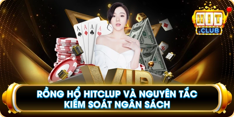 Rồng Hổ Hitclub Và Nguyên Tắc Kiểm Soát Ngân Sách
