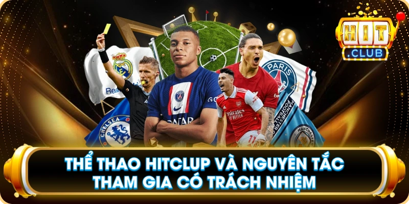 Thể Thao Hitclup Và Nguyên Tắc Tham Gia Có Trách Nhiệm