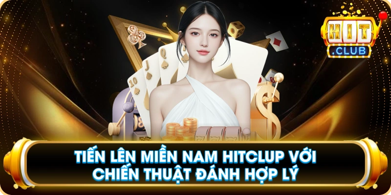 Tiến Lên Miền Nam Hitclup Với Chiến Thuật Đánh Hợp Lý