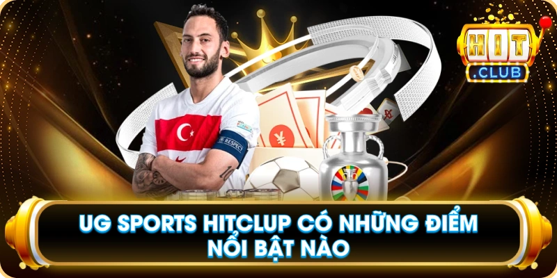 UG Sports Hitclup Có Những Điểm Nổi Bật Nào