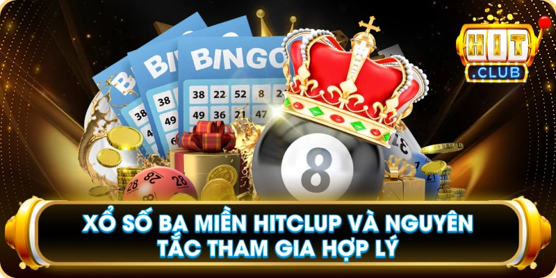 Xổ Số Ba Miền Hitclup Và Nguyên Tắc Tham Gia Hợp Lý